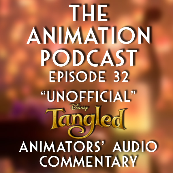 Show 32 – The “Unofficial” Tangled Animators’ Audio Commentary